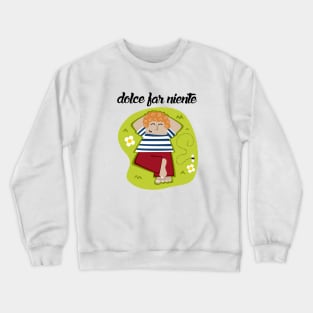 Dolce Far Niente Crewneck Sweatshirt